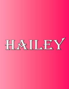 portada Hailey: 100 Pages 8.5 X 11 Personalized Name on Notebook College Ruled Line Paper (en Inglés)