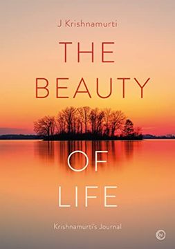 portada The Beauty of Life: Krishnamurti'S Journal (in English)