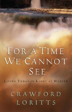 portada for a time we cannot see: living today in light of heaven (en Inglés)