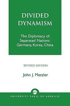 portada divided dynamism: the diplomacy of separated nations: germany, korea, and china (en Inglés)