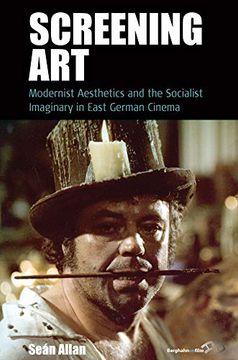 portada Screening Art: Modernist Aesthetics and the Socialist Imaginary in East German Cinema: 20 (Film Europa, 20) (en Inglés)