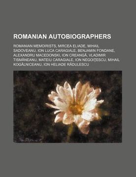 portada romanian autobiographers: romanian memoirists, mircea eliade, mihail sadoveanu, ion luca caragiale, benjamin fondane, alexandru macedonski