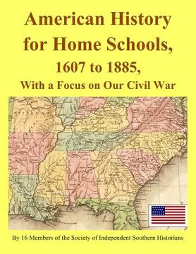 portada American History for Home Schools, 1607 to 1885, with a Focus on Our Civil War