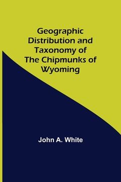 portada Geographic Distribution and Taxonomy of the Chipmunks of Wyoming (en Inglés)