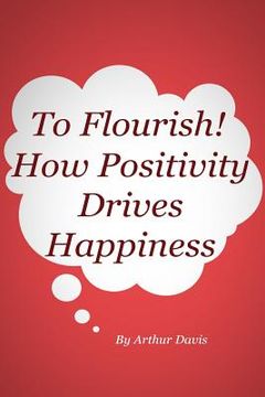 portada To Flourish: How Positivity Drives Happiness (in English)