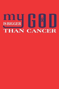 portada My god is bigger than cancer.: Gift For Colon Cancer Patient( 120 Pages Dot Grid 6x9) (in English)