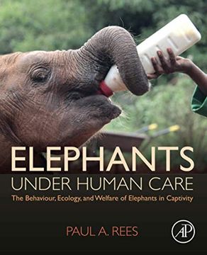 portada Elephants Under Human Care: The Behaviour, Ecology, and Welfare of Elephants in Captivity 