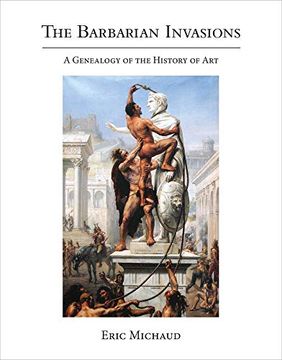 portada The Barbarian Invasions: A Genealogy of the History of art (October Books) (in English)