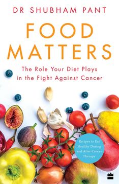 portada Food Matters: The Role Your Diet Plays in the Fight Against Cancer (en Inglés)