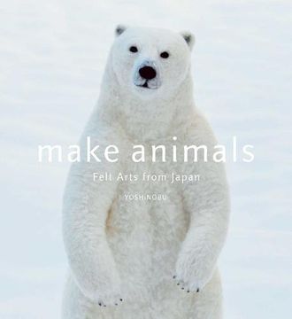 portada Make Animals: Felt Arts From Japan (en Inglés)