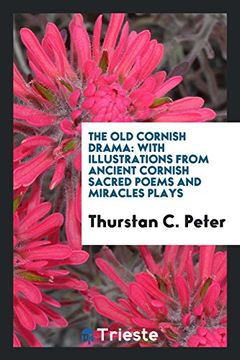 portada The Old Cornish Drama: With Illustrations from Ancient Cornish Sacred Poems and Miracles Plays