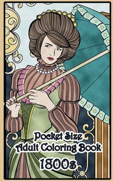 portada 1800's Pocket Size Adult Coloring Book: Travel Size Renaissance Inspired Fashion and Beauty Coloring Book for Adults (en Inglés)