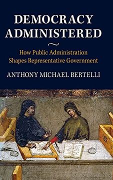portada Democracy Administered: How Public Administration Shapes Representative Government (in English)