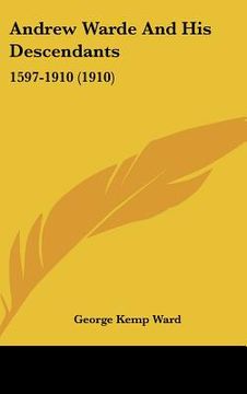 portada andrew warde and his descendants: 1597-1910 (1910) (en Inglés)