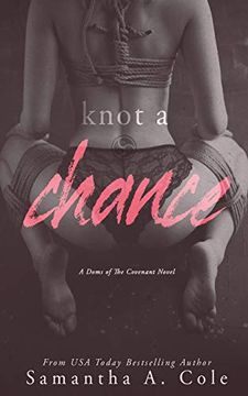 portada Knot a Chance: Doms of the Covenant Book 3 (en Inglés)