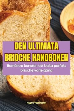 portada Den Ultimata Brioche Handboken (en Sueco)