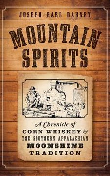 portada Mountain Spirits: A Chronicle of Corn Whiskey and the Southern Appalachian Moonshine Tradition (en Inglés)