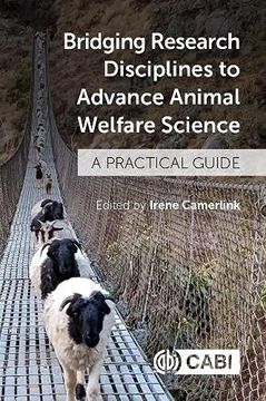 portada Bridging Research Disciplines to Advance Animal Welfare Science: A Practical Guide (en Inglés)