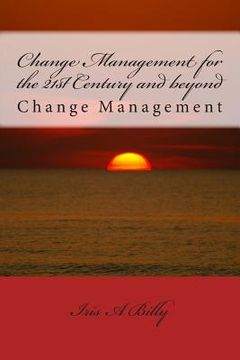 portada Change Management for the 21st Century and beyond: Change Management (en Inglés)
