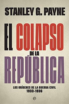 portada El Colapso de la República: Los Orígenes de la Guerra Civil 1933-1936