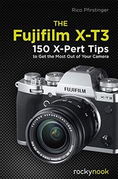 portada The Fujifilm X-T3: 120 X-Pert Tips to get the Most out of Your Camera (en Inglés)
