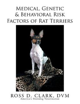 portada Medical, Genetic & Behavioral Risk Factors of Rat Terriers (en Inglés)