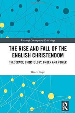 portada The Rise and Fall of the English Christendom: Theocracy, Christology, Order and Power (Routledge Contemporary Ecclesiology)