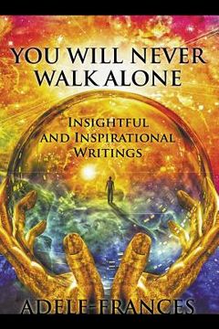 portada You Will Never Walk Alone: Insightful and Inspirational Writings (en Inglés)