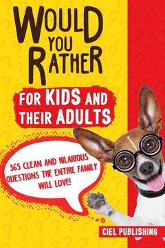 portada Would You Rather... for Kids and Their Adults! 365 Clean and Hilarious Questions the Entire Family Will Love! (en Inglés)