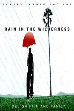 portada rain in the wilderness: poetry, prose and art (en Inglés)