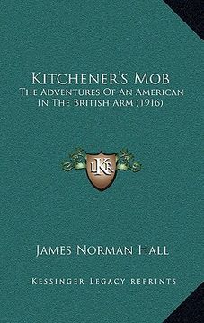 portada kitchener's mob: the adventures of an american in the british arm (1916) (en Inglés)