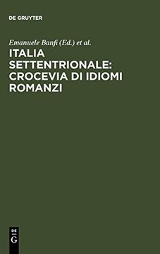 portada Italia Settentrionale: Crocevia di Idiomi Romanzi (en Italiano)