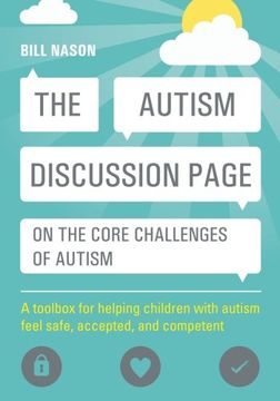 portada The Autism Discussion Page on the core challenges of autism: A toolbox for helping children with autism feel safe, accepted, and competent (en Inglés)