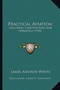 portada practical aviation: including construction and operation (1918)