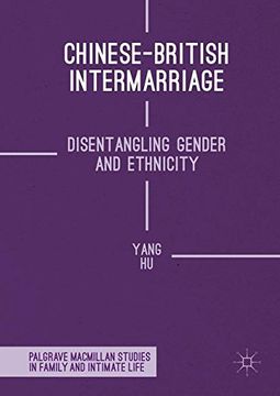 portada Chinese-British Intermarriage: Disentangling Gender and Ethnicity (Palgrave Macmillan Studies in Family and Intimate Life) (en Inglés)