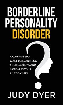 portada Borderline Personality Disorder: A Complete bpd Guide for Managing Your Emotions and Improving Your Relationships 
