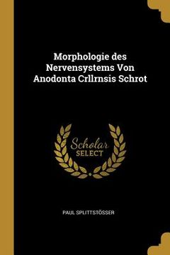 portada Morphologie des Nervensystems Von Anodonta Crllrnsis Schrot (en Alemán)