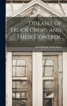 portada Diseases of Truck Crops and Their Control (en Inglés)