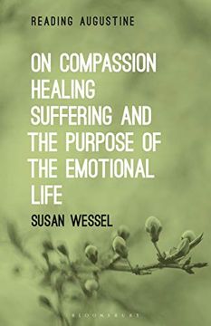 portada On Compassion, Healing, Suffering, and the Purpose of the Emotional Life (Reading Augustine) (en Inglés)