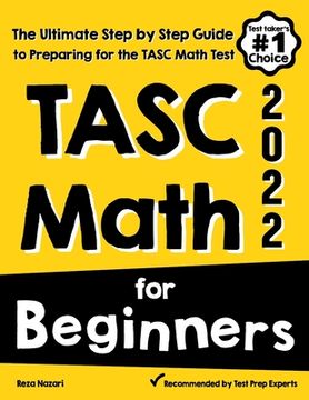 portada TASC Math for Beginners: The Ultimate Step by Step Guide to Preparing for the TASC Math Test (in English)