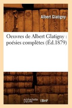 portada Oeuvres de Albert Glatigny: Poésies Complètes (Éd.1879) (en Francés)