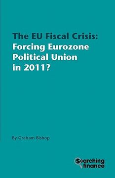 portada the eu fiscal crisis: forcing eurozone political union in 2011?