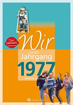 portada Wir vom Jahrgang 1977 - Kindheit und Jugend (Jahrgangsbände): 40. Geburtstag (in German)