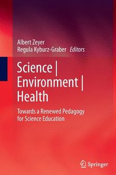 portada Science Environment Health: Towards a Renewed Pedagogy for Science Education (in English)
