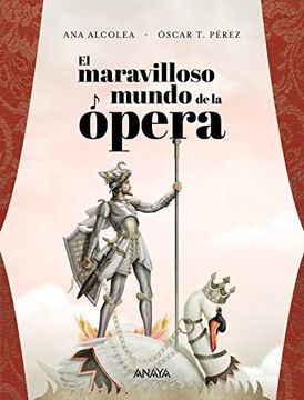 El Maravilloso Mundo de la Ópera (Literatura Infantil (6-11 Años) - Libros-Regalo)