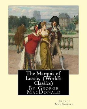 portada The Marquis of Lossie, By George MacDonald (World's Classics) (en Inglés)