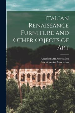 portada Italian Renaissance Furniture and Other Objects of Art (in English)