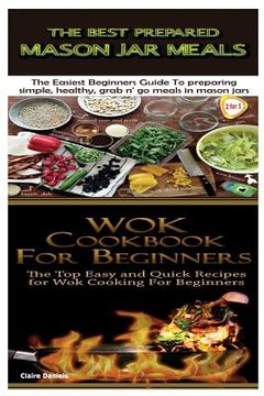 portada The Best Prepared Mason Jar Meals & Wok Cookbook for Beginners (en Inglés)