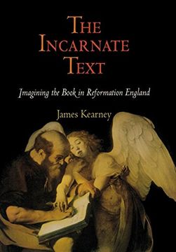 portada The Incarnate Text: Imagining the Book in Reformation England (Material Texts) 