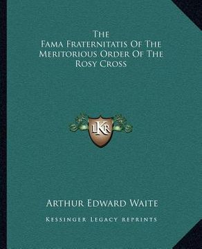 portada the fama fraternitatis of the meritorious order of the rosy cross (en Inglés)